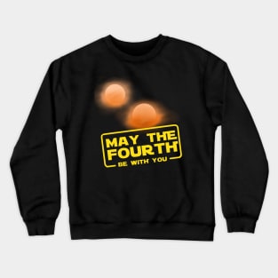 May the Fourth be with you Crewneck Sweatshirt